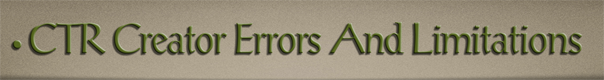 Sub-Header Text Image for FlightToAtlantis.net: How To's: The Ultimate CTR Creator: CTR Creator Errors And Limitations