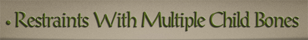Sub-Header Text Image for FlightToAtlantis.net: How To's: The Ultimate CTR Creator: Advanced Animating - Restraints With Multiple Child Bones