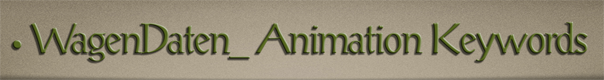 Sub-Header Text Image for FlightToAtlantis.net: How To's: The Ultimate CTR Creator: WagenDaten_ Animation Keywords